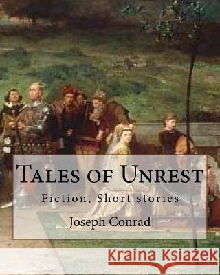 Tales of Unrest, By Joseph Conrad: Fiction, Short stories Conrad, Joseph 9781536998351 Createspace Independent Publishing Platform - książka