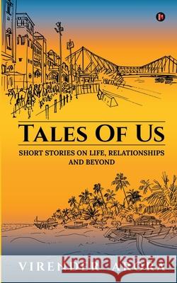 Tales of Us: Short Stories on Life, Relationships and Beyond Virender Arora 9781639975846 Notion Press - książka