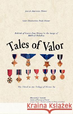 Tales of Valor Howard J. Leavitt 9781413411324 Xlibris Corporation - książka