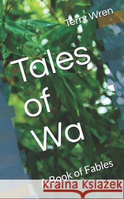 Tales of Wa: A Book of Fables Terry Wren 9781790305100 Independently Published - książka