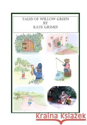 Tales of Willow Green Kate Grimes 9781515375357 Createspace Independent Publishing Platform - książka