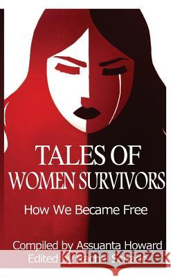 Tales of Women Survivors: How We Became Free Rachel Schade Assuanta Howard 9781934947883 Asta Publications - książka