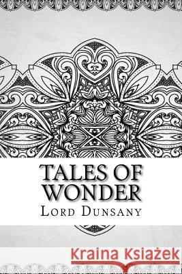 Tales of Wonder Lord Dunsany 9781729541821 Createspace Independent Publishing Platform - książka