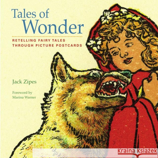 Tales of Wonder: Retelling Fairy Tales Through Picture Postcards Jack Zipes 9781517902599 University of Minnesota Press - książka
