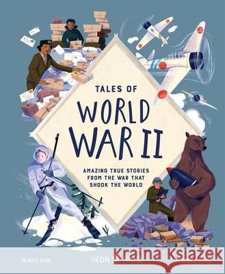 Tales of World War II: Amazing True Stories from the War that Shook the World Hattie Hearn 9781838992859 Priddy Books - książka