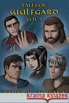 Tales of Wulfgard, Volume 1 Maegan A. Stebbins Justin R. Stebbins Justin R. Stebbins 9780972734196 Justin R. Stebbins - książka