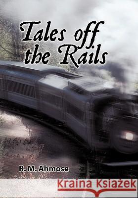Tales Off the Rails Ahmose, R. M. 9781456737573 Authorhouse - książka