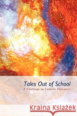 Tales Out of School: A Challenge to Catholic Educators Arbour Mre Med, Linda Marie 9781450289092 iUniverse.com - książka