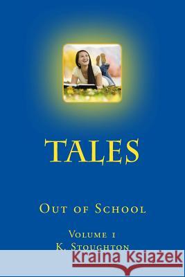Tales Out of School: Volume 1 Kathy Stoughton 9781523834822 Createspace Independent Publishing Platform - książka