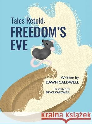 Tales Retold: Freedom's Eve Dawn Caldwell Bryce Caldwell 9781964271316 Baby Crow an Imprint of Colorful Crow Publish - książka