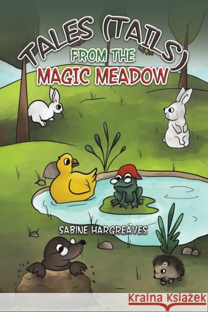 Tales (Tails) from the Magic Meadow Sabine Hargreaves 9781398475236 Austin Macauley Publishers - książka
