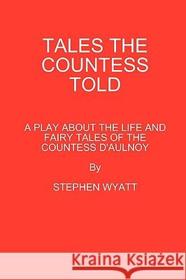 Tales the Countess Told STEPHEN WYATT 9780955686870 Stephen Wyatt - książka