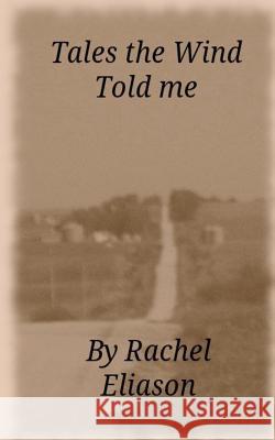 Tales The Wind Told Me Eliason, Rachel 9781463755249 Createspace - książka