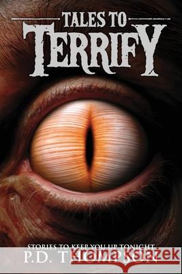 Tales to Terrify: Witches, Vengeful Spirits, Cosmic Bargains, and Other Twisted Realities P. D. Thompson Velox Books 9781963107463 Velox Books - książka