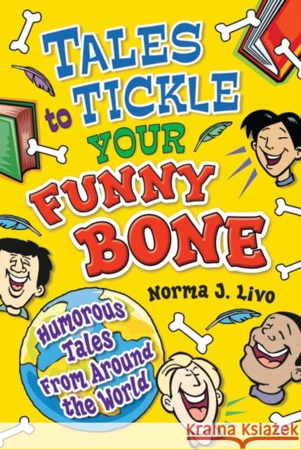 Tales to Tickle Your Funny Bone: Humorous Tales from Around the World Livo, Norma J. 9781591585046 Libraries Unlimited - książka