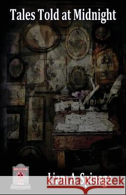 Tales Told at Midnight Liam A. Spinage 9781786958303 Gravestone Press - książka