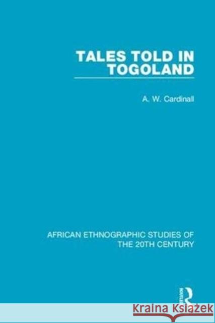 Tales Told in Togoland A. W. Cardinall 9781138493346 Taylor and Francis - książka