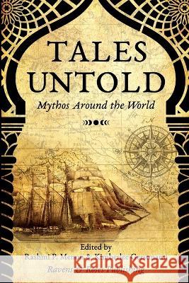 Tales Untold: Mythos Around the World Rashmi P Multiple Authors Kimberlee Caruso 9781737299899 Ravens and Roses Publishing LLC - książka