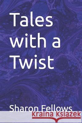 Tales with a Twist Sharon Fellows 9798561102370 Independently Published - książka