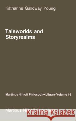 Taleworlds and Storyrealms: The Phenomenology of Narrative K. Young 9789024734153 Springer - książka