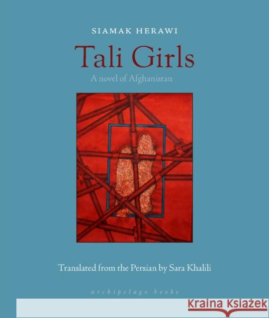 Tali Girls: A Novel of Afghanistan Sara Khalili 9781953861665 Archipelago Books - książka