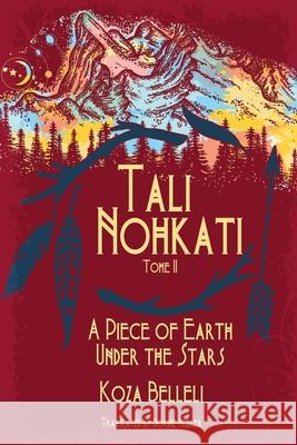 Tali Nohkati, A Piece of Earth Under the Stars: Tome II Koza Belleli, Dorine Heller 9781684339884 Black Rose Writing - książka