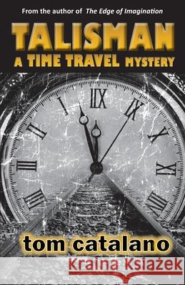 Talisman: A Time Travel Mystery Tom Catalano 9781882646142 Wordsmith Books - książka