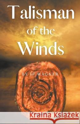 Talisman of the Winds J P Wagner   9781990862045 Moongate Studios - książka