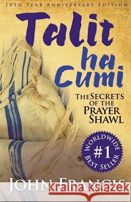 Talitha Cumi: Secrets of the Prayer Shawl - New Edition Bishop John Francis 9780995799905 Sekal Publishing - książka