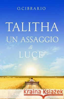 talitha un assaggio di luce: quando un breve incontro cambia una vita intera Cibrario, O. 9781729385388 Independently Published - książka