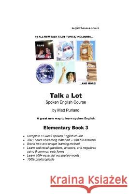 Talk a Lot Elementary Book 3: A great new way to learn spoken English Purland, Matt 9781502767370 Createspace - książka