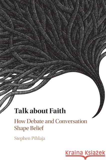 Talk about Faith Stephen Pihlaja 9781108469333 Cambridge University Press - książka