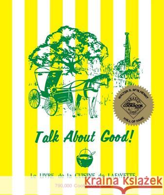 Talk about Good! Inc. Junio 9780935032024 Junior League of Lafayette, Inc. - książka