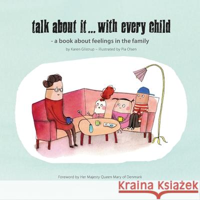 Talk about it...with every child: A Guide to Talking With Children About Anxiety, Depression, Stress and Trauma - An Illustrated Tool for Children and Pia Olsen Karen Glistrup 9788799432059 Talk about It - książka
