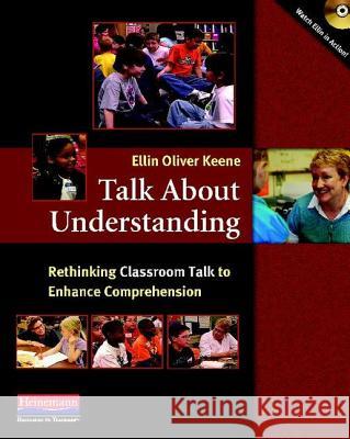 Talk about Understanding: Rethinking Classroom Talk to Enhance Comprehension Ellin Oliver Keene 9780325028392 Heinemann Educational Books - książka