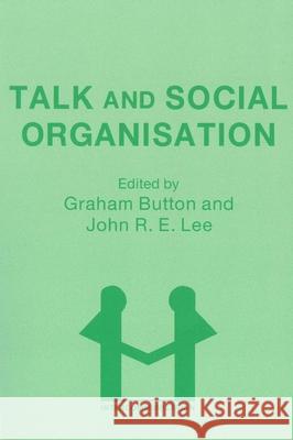 Talk and Social Organisation John Lee Graham Button  9780905028743 Multilingual Matters Ltd - książka