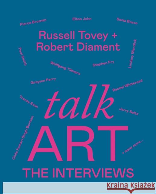Talk Art The Interviews: Conversations on art, life and everything from the cult podcast Robert Diament 9781781578797 Octopus Publishing Group - książka