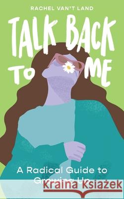 Talk Back to Me: A Radical Guide to Growing Up Rachel Van' 9781944134549 One Idea Press - książka