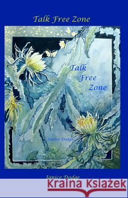 Talk Free Zone Janice Dodge 9781540320452 Createspace Independent Publishing Platform - książka