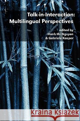 Talk-In-Interaction: Multilingual Perspectives Hanh Thi Nguyen Gabriele Kasper 9780980045918 National Foreign Langauge Resource Center - książka