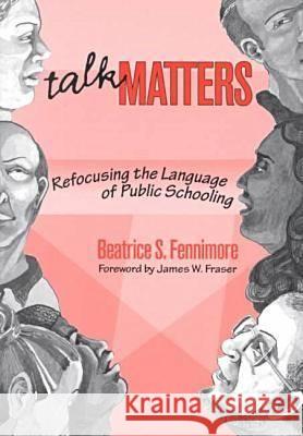 Talk Matters: Refocusing the Language of Public Schooling Beatrice Schneller Fennimore 9780807739020 Teachers College Press - książka