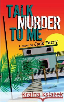 Talk Murder To Me: A Tricky Dick Mystery Terry, Jack A. 9781530935109 Createspace Independent Publishing Platform - książka