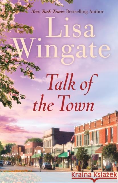 Talk of the Town Lisa Wingate 9780764231803 Bethany House Publishers - książka