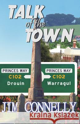 Talk of the Town: Warragul/Drouin Jim Connelly 9780992454791 James Timothy Connelly - książka