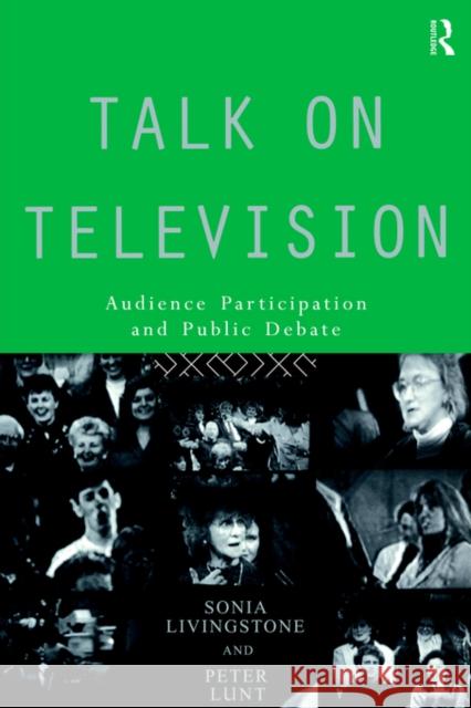 Talk on Television: Audience Participation and Public Debate Livingstone, Sonia 9780415077385 Routledge - książka