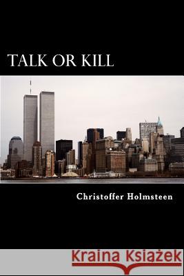 Talk or Kill Christoffer Holmsteen 9781983580772 Createspace Independent Publishing Platform - książka