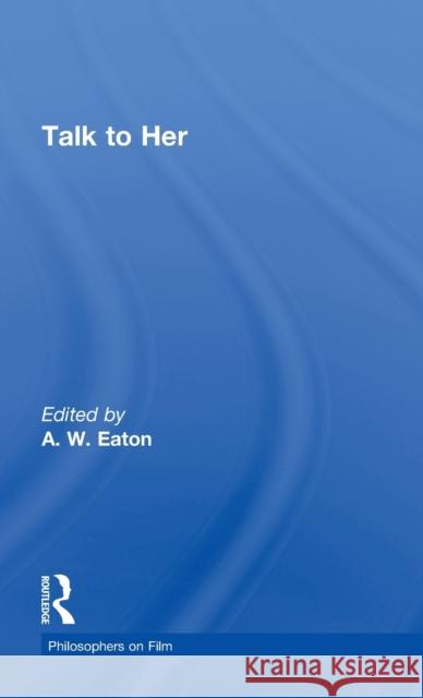 Talk to Her A. W. Eaton   9780415773669 Taylor & Francis - książka