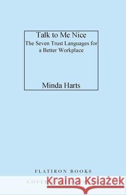 Talk to Me Nice: The Seven Trust Languages for a Better Workplace Minda Harts 9781250339980 Flatiron Books - książka