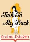 Talk to My Back Murasaki Yamada 9781770465633 Drawn and Quarterly