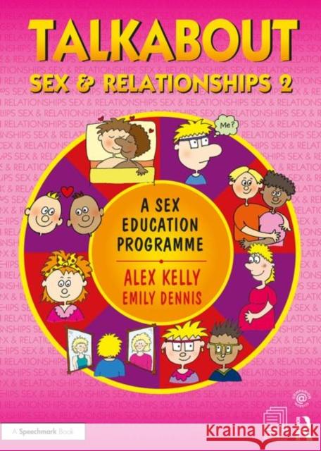 Talkabout Sex and Relationships 2: A Sex Education Programme Alex Kelly Emily Dennis 9781911186212 Routledge - książka